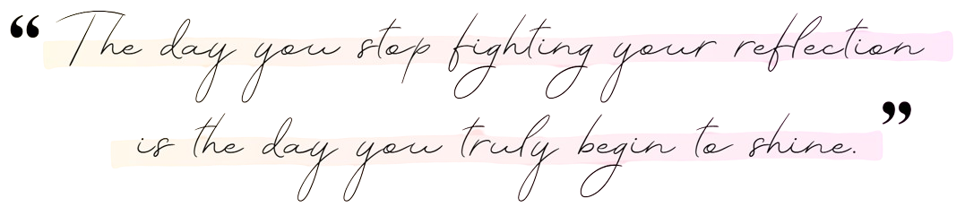 The day you stop fighting your reflection...